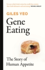 Gene Eating : The Story of Human Appetite - Book