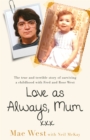 Love as Always, Mum xxx : The true and terrible story of surviving a childhood with Fred and Rose West - Book