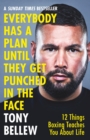 Everybody Has a Plan Until They Get Punched in the Face : 12 Things Boxing Teaches You About Life - Book