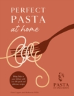 Perfect Pasta at Home : Bring Italy to your kitchen with over 80 quick and delicious recipes - eBook