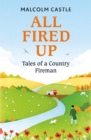 All Fired Up : Tales of a Country Fireman - Book