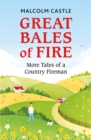 Great Bales of Fire : More Tales of a Country Fireman - Book