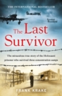 The Last Survivor : The miraculous true story of the Holocaust prisoner who survived three concentration camps - eBook