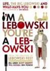 I'm A Lebowski, You're A Lebowski : Life, The Big Lebowski and What-Have-You - Book