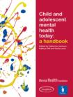 Child and Adolescent Mental Health Today : A Handbook - Book