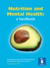 Nutrition and Mental Health: a Handbook : An Essential Guide to the Relationship Between Diet and Mental Health - Book
