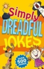 Simply Dreadful Jokes : Over 500 Jokes - Book