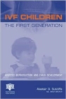 IVF Children : The First Generation: Assisted Reproduction and Child Development - Book