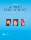 Atlas of Women's Dermatology : From Infancy to Maturity - Book