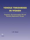 Venous Thrombosis in Women : Pregnancy, the Contraceptive Pill and Hormone Replacement Therapy - Book