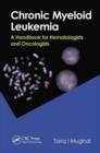 Chronic Myeloid Leukemia : A Handbook for Hematologists and Oncologists - eBook
