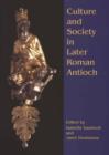 Culture and Society in Later Roman Antioch - Book