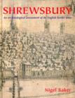 Shrewsbury : An Archaeological Assessment of an English Border Town - Book