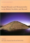 Round Mounds and Monumentality in the British Neolithic and Beyond - Book