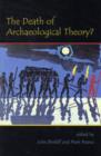 The Death of Archaeological Theory? - Book