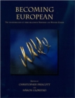 Becoming European : The transformation of third millennium Northern and Western Europe - Book