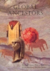 Global Ancestors : Understanding the Shared Humanity of our Ancestors - Book
