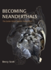 Becoming Neanderthals : The Earlier British Middle Palaeolithic - eBook