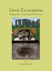 Great Excavations : Shaping the Archaeological Profession - eBook
