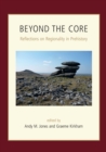 Beyond the Core : Reflections on Regionality in Prehistory - eBook