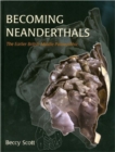 Becoming Neanderthals : The Earlier British Middle Palaeolithic - Book
