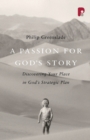 A Passion for God's Story : Your Place in God's Strategic Plan - Book