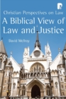 A Biblical View of Law and Justice : Christian Perspectives on Law - Book