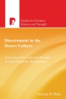 Discernment in the Desert Fathers : Diakrisis in the Life and Thought - Book