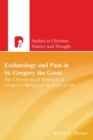 Eschatology and Pain in St Gregory the Great : The Christological Synthesis of Gregory's Morals on the Book of Job - Book