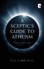 A Sceptic's Guide to Atheism - Book