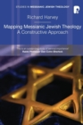 Mapping Messianic Jewish Theology : A Constructive Approach - Book