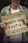 Working Faith: Faith-Based Organizations and Urban Social Justice : Faith-Based Communities Involved in Justice - Book