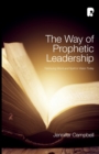 The Way of Prophetic Leadership : Retrieving Word & Spirit in Vision Today - Book