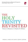 The Holy Trinity Revisited : Essays in Response to Stephen Holmes - eBook