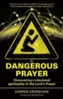 Dangerous Prayer : Discovering a Missional Spirituality in the Lord's Prayer - Book