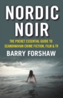 Nordic Noir : The Pocket Essential Guide to Scandinavian Crime Fiction, Film and TV - Book