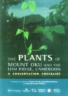 Plants of Mount Oku and the Ijim Ridge, Cameroon, The : A Conservation Checklist - Book
