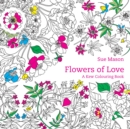 Flowers of Love : A Kew Colouring book - Book