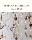 Rebecca Louise Law: Life in Death : Life in Death - Book