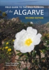 Field Guide to the Wild Flowers of the Algarve : Second edition - Book