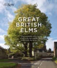 Great British Elms : The remarkable story of an iconic tree and it’s return from the brink - Book