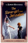 The Roman Mysteries: The Slave-girl from Jerusalem : Book 13 - Book