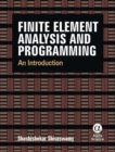 Finite Element Analysis and Programming : An Introduction - Book