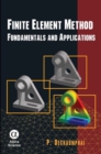 Finite Element Method : Fundamentals and Applications - Book