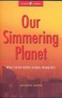 Our Simmering Planet : What to do about Global Warming - Book