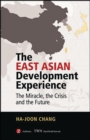 The East Asian Development Experience : The Miracle, the Crisis and the Future - Book