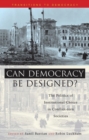 Can Democracy be Designed? : The Politics of Institutional Choice in Conflict-Torn Societies - Book