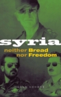 Syria : Neither Bread nor Freedom - Book