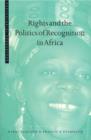 Rights and the Politics of Recognition in Africa - Book