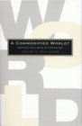 A Commodified World : Mapping the Limits of Capitalism - Book